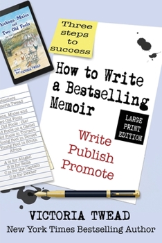 Paperback How to Write a Bestselling Memoir - LARGE PRINT: Three Steps - Write, Publish, Promote [Large Print] Book