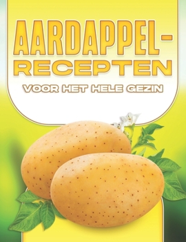 Paperback Aardappelrecepten Voor Het Hele Gezin [Dutch] Book