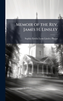 Memoir of the Rev. James H. Linsley