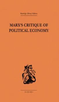 Paperback Marx's Critique of Political Economy Volume One: Intellectual Sources and Evolution Book
