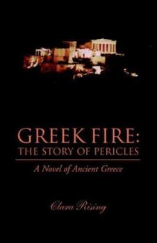 Paperback Greek Fire: The Story of Pericles: A Novel of Ancient Greece Book