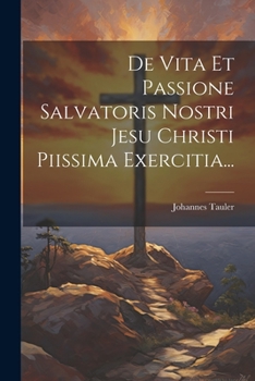 Paperback De Vita Et Passione Salvatoris Nostri Jesu Christi Piissima Exercitia... [Latin] Book