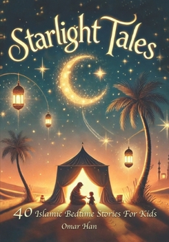 Paperback Starlight Tales: 40 Islamic Bedtime Stories for Kids Book