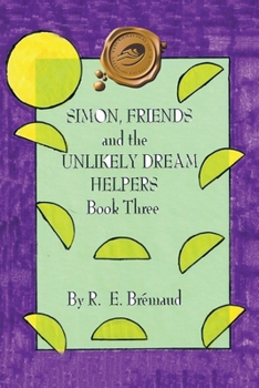 Paperback Simon, Friends and the Unlikely Dream Helpers: Book Three Book