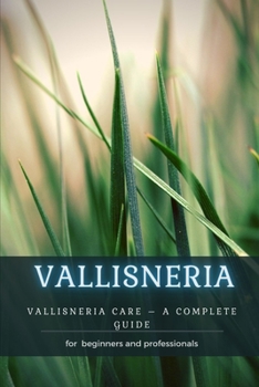 Paperback Vallisneria: Vallisneria Care - А Complete Guide Book
