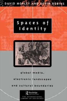 Paperback Spaces of Identity: Global Media, Electronic Landscapes and Cultural Boundaries Book