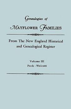 Paperback Genealogies of Mayflower Families from the New England Historical and Genealogical Regisster. in Three Volumes. Volume III: Peck - Wolcott Book