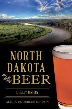 Paperback North Dakota Beer: A Heady History Book