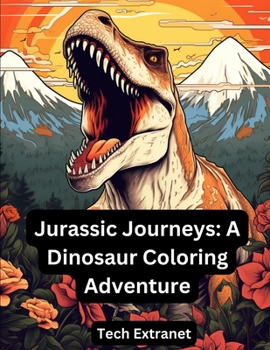 Jurassic Journeys: A Dinosaur Coloring Adventure