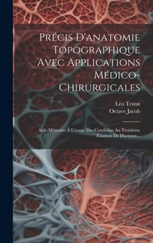 Hardcover Précis D'anatomie Topographique Avec Applications Médico-chirurgicales: Aide-mémoire À L'usage Des Candidats Au Troisième Examen De Doctorat... [French] Book