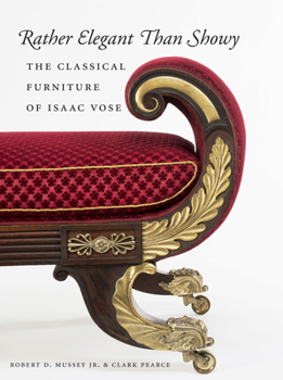 Hardcover Rather Elegant Than Showy: The Classical Furniture of Isaac Vose Book