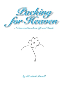 Paperback Packing for Heaven: A Conversation about Life and Death Book
