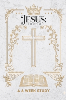 Paperback Jesus: God With Us - A 6 Week Study Book