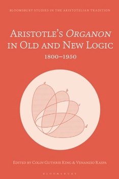 Hardcover Aristotle's Organon in Old and New Logic: 1800-1950 Book
