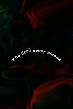 Paperback The Devil Never Sleeps: All Purpose 6x9 Blank Lined Notebook Journal Way Better Than A Card Trendy Unique Gift Green And Black Texture Psycho Book