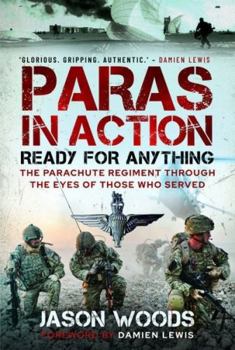 Paras in Action: Ready for Anything – The Parachute Regiment Through the Eyes of Those who Served