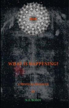 Paperback What Is Happening? a Mystical Dialogue Book