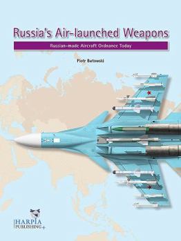 Paperback Russia's Air-Launched Weapons: Russian-Made Aircraft Ordnance Today Book