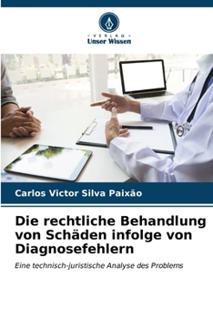 Paperback Die rechtliche Behandlung von Schäden infolge von Diagnosefehlern [German] Book