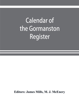 Calendar of the Gormanston register, from the original in the possession of the right honourable the viscount of Gormanston