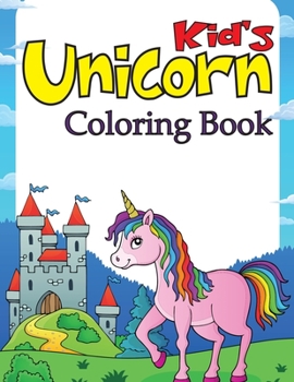 Paperback Kids Unicorn Coloring Book: Collection of Fun and Easy Unicorn for Toddler/ Preschooler, Ages 4-8 Book