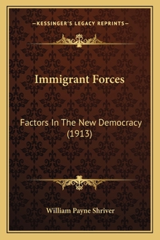 Paperback Immigrant Forces: Factors In The New Democracy (1913) Book
