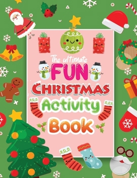 The Ultimate fun Christmas activity book: 100+ Easy & Beautiful Activity Sheets Including Coloring ,Puzzle,Word Search, Maze, i spy, Dot-To-Dot, ... So Many More Inside!
