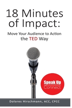 Paperback 18 Minutes of Impact: Move Your Audience to Action the TED Way Book