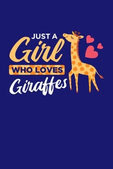 Just A Girl Who Loves Giraffes: Giraffe Notebook Giraffes Journal Animals Lovers Birthday Present Gift