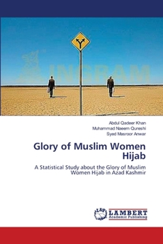 Glory of Muslim Women Hijab: A Statistical Study about the Glory of Muslim Women Hijab in Azad Kashmir