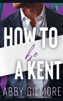 How to Be a Kent (Blossom Falls Billionaires)