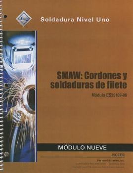 Spiral-bound SMAW: Cordones y Soldaduras de Filete Modulo Nueve: Modulo ES29109-09: Soldadura Nivel Uno Book