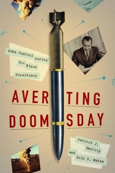 Hardcover Averting Doomsday: Arms Control During the Nixon Presidency Book