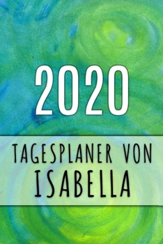 2020 Tagesplaner von Isabella: Personalisierter Kalender f�r 2020 mit deinem Vornamen