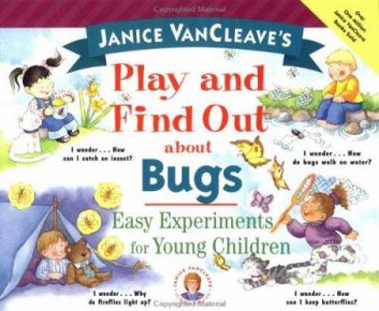 Hardcover Janice VanCleave's Play and Find Out about Bugs: Easy Experiments for Young Children Book