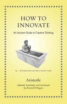 How to Innovate: An Ancient Guide to Creating Change - Book  of the Ancient Wisdom for Modern Readers