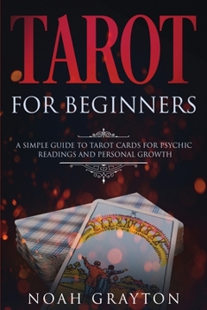 Paperback Tarot For Beginners: A Simple Guide to Tarot Cards for Psychic Readings and Personal Growth Book