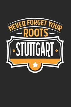 Paperback Stuttgart Never Forget your Roots: KALENDER 2020 mit Tagesplaner mit Notizen und Aufgaben Feld! Geschenk f?r Familien, Studenten, Reisenden Traveler A [German] Book