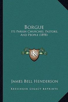 Paperback Borgue: Its Parish Churches, Pastors, And People (1898) Book