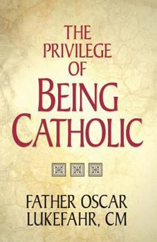 Paperback The Privilege of Being Catholic Book