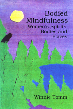 Paperback Bodied Mindfulness: Women's Spirits, Bodies and Places Book