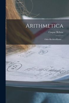 Paperback Arithmetica: Oder Rechen-Kunst ... [German] Book