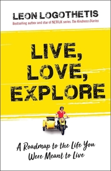 Paperback Live, Love, Explore, 1: Discover the Way of the Traveler a Roadmap to the Life You Were Meant to Live Book