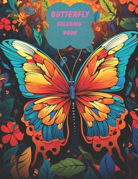Paperback Butterfly Coloring Book, for Adults: Beautiful Butterfly Designs with Lovely Flowers, and delightful Nature Scenes for Stress Relief and Relaxation fo Book