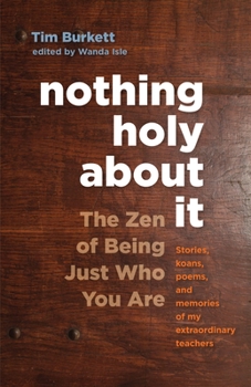 Paperback Nothing Holy about It: The Zen of Being Just Who You Are Book