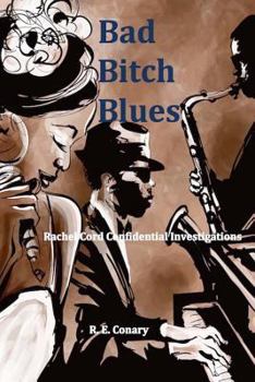 Bad Bitch Blues - Book #3 of the Rachel Cord Confidential Investigations