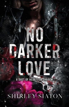 No Darker Love: A Duet of Hearts in Shadow (Dark Love Stories)