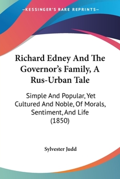 Paperback Richard Edney And The Governor's Family, A Rus-Urban Tale: Simple And Popular, Yet Cultured And Noble, Of Morals, Sentiment, And Life (1850) Book