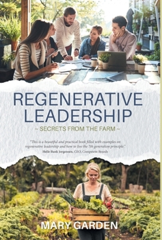 Hardcover Regenerative Leadership: Secrets From The Farm Book