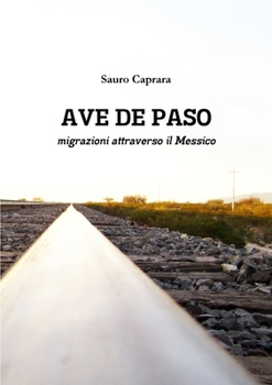 Paperback AVE DE PASO migrazioni attraverso il Messico [Italian] Book